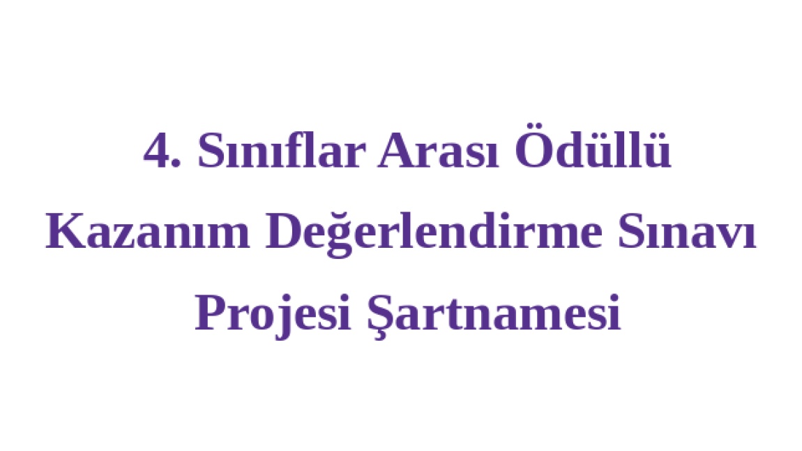 4. Sınıflar Arası Ödüllü Kazanım Değerlendirme Sınavı Projesi Şartnamesi