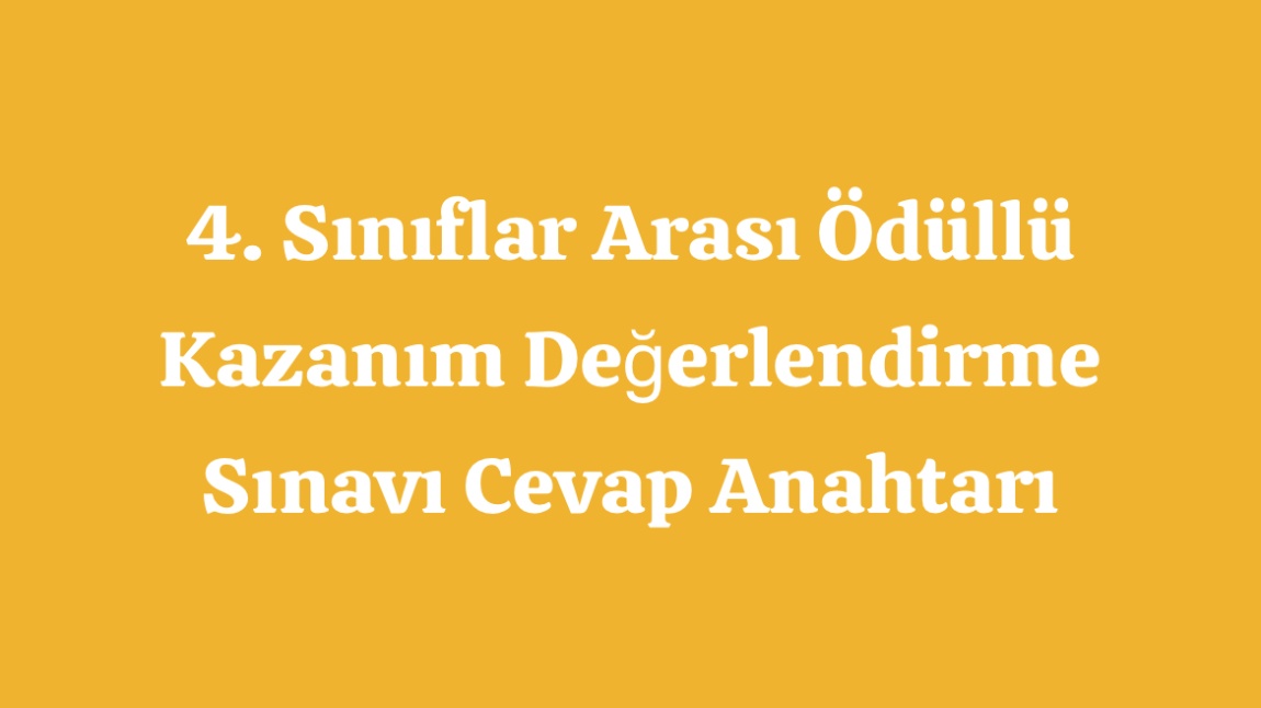 4. Sınıflar Arası Ödüllü Kazanım Değerlendirme Sınavı Cevap Anahtarı